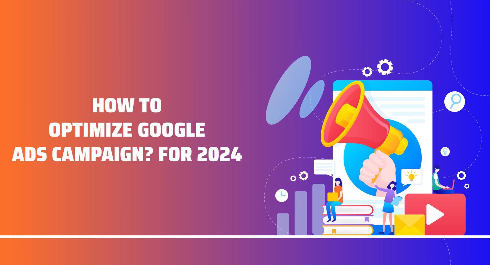 How to Optimize Google Ads Campaign